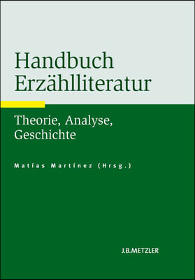 Handbuch Erzahlliteratur: Theorie, Analyse, Geschichte