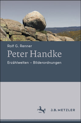 Peter Handke: Erzahlwelten - Bilderordnungen