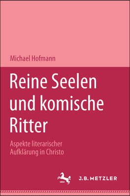 Reine Seelen Und Komische Ritter: Aspekte Literarischer Aufklarung in Christoph Martin Wielands Versepik