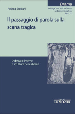 Il Passaggio Di Parola Sulla Scena Tragica: Didascalie Interne E Struttura Delle Rheseis