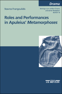 Roles and Performances in Apuleius' Metamorphoses