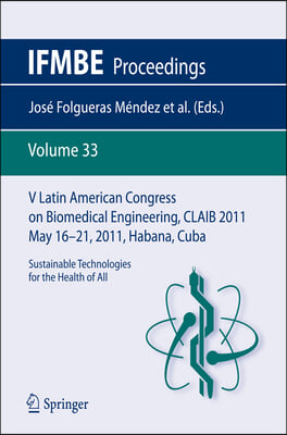 V Latin American Congress on Biomedical Engineering Claib 2011 May 16-21, 2011, Habana, Cuba: Sustainable Technologies for the Health of All