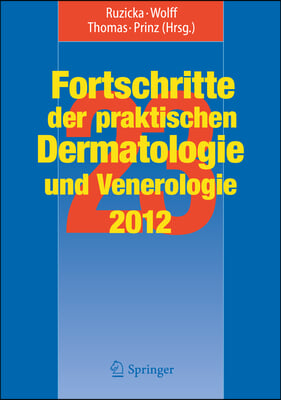 Fortschritte Der Praktischen Dermatologie Und Venerologie 2012