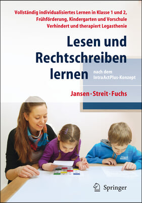 Lesen Und Rechtschreiben Lernen Nach Dem Intraactplus-Konzept: Vollstandig Individualisiertes Lernen in Klasse 1 Und 2, Fruhforderung, Kindergarten Un