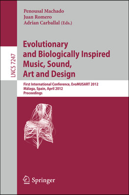 Evolutionary and Biologically Inspired Music, Sound, Art and Design: First International Conference, Evomusart 2012, M&#225;laga, Spain, April 11-13, 2012,