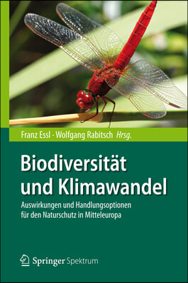 Biodiversitat Und Klimawandel: Auswirkungen Und Handlungsoptionen Fur Den Naturschutz in Mitteleuropa