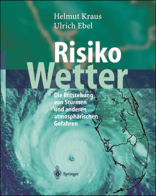 Risiko Wetter: Die Entstehung Von Sturmen Und Anderen Atmospharischen Gefahren