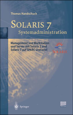 Solaris 7 Systemadministration: Management Von Workstation Und Server Mit Solaris 2 Und Solaris 7 Auf SPARC Und Intel