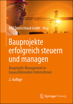 Bauprojekte Erfolgreich Steuern Und Managen: Bauprojekt-Management in Bauausfuhrenden Unternehmen