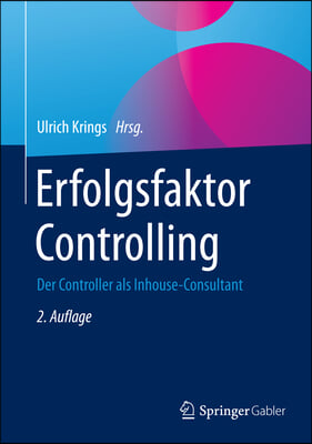 Erfolgsfaktor Controlling: Der Controller ALS Inhouse-Consultant