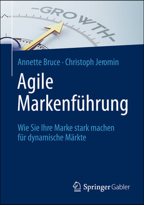 Agile Markenfuhrung: Wie Sie Ihre Marke Stark Machen Fur Dynamische Markte