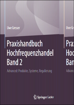 Praxishandbuch Hochfrequenzhandel Band 2: Advanced: Produkte, Systeme, Regulierung