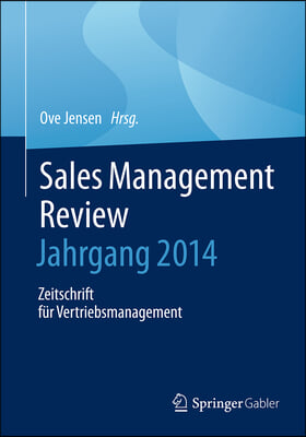 Sales Management Review - Jahrgang 2014: Zeitschrift Fur Vertriebsmanagement