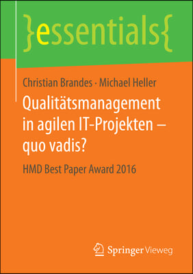 Qualitatsmanagement in Agilen It-Projekten - Quo Vadis?: Hmd Best Paper Award 2016