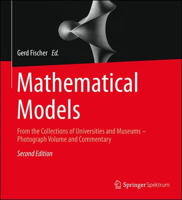 Mathematical Models: From the Collections of Universities and Museums - Photograph Volume and Commentary