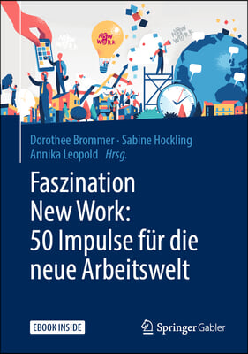 Faszination New Work: 50 Impulse F?r Die Neue Arbeitswelt