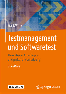 Testmanagement Und Softwaretest: Theoretische Grundlagen Und Praktische Umsetzung