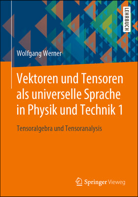 Vektoren Und Tensoren Als Universelle Sprache in Physik Und Technik