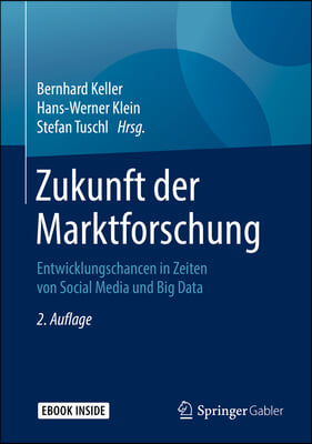 Zukunft Der Marktforschung: Entwicklungschancen in Zeiten Von Social Media Und Big Data