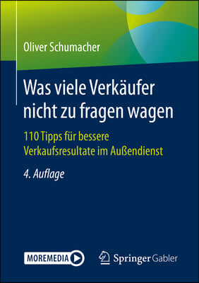 Was Viele Verkaufer Nicht Zu Fragen Wagen: 110 Tipps Fur Bessere Verkaufsresultate Im Au&#223;endienst