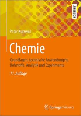 Chemie: Grundlagen, Technische Anwendungen, Rohstoffe, Analytik Und Experimente
