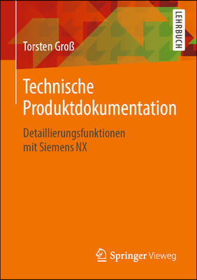 Technische Produktdokumentation: Detaillierungsfunktionen Mit Siemens Nx