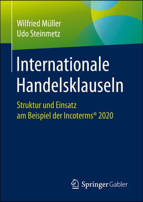 Internationale Handelsklauseln: Struktur Und Einsatz Am Beispiel Der Incoterms(r) 2020