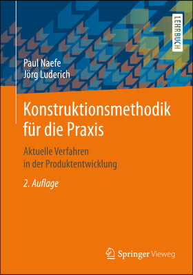 Konstruktionsmethodik Fur Die Praxis: Aktuelle Verfahren in Der Produktentwicklung