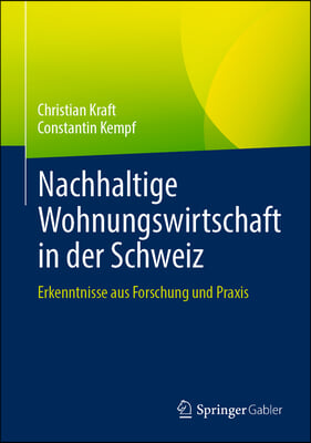 Nachhaltige Wohnungswirtschaft in Der Schweiz: Erkenntnisse Aus Forschung Und Praxis