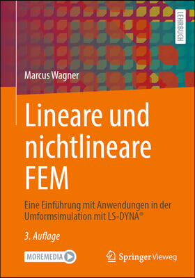 Lineare Und Nichtlineare Fem: Eine Einfuhrung Mit Anwendungen in Der Umformsimulation Mit Ls-Dyna(r)