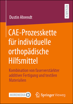 Cae-Prozesskette Fur Individuelle Orthopadische Hilfsmittel: Kombination Von Faserverstarkter Additiver Fertigung Und Textilen Materialien