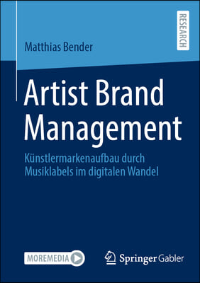 Artist Brand Management: Ku?nstlermarkenaufbau Durch Musiklabels Im Digitalen Wandel