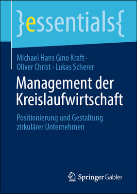 Management Der Kreislaufwirtschaft: Positionierung Und Gestaltung Zirkularer Unternehmen