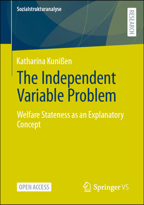 The Independent Variable Problem: Welfare Stateness as an Explanatory Concept