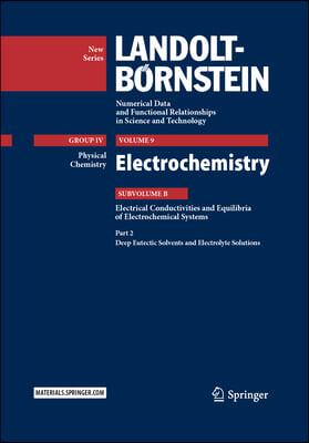 Electrochemistry: Subvolume B: Electrical Conductivities and Equilibria of Electrochemical Systems - Part 2: Deep Eutectic Solvents and