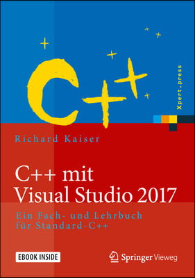 C++ Mit Visual Studio 2017: Ein Fach- Und Lehrbuch F?r Standard-C++