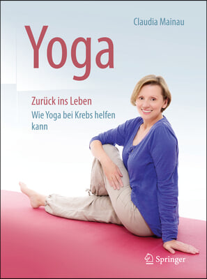 Yoga Zuruck Ins Leben: Wie Yoga Bei Krebs Helfen Kann