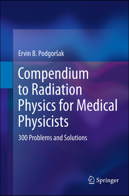 Compendium to Radiation Physics for Medical Physicists