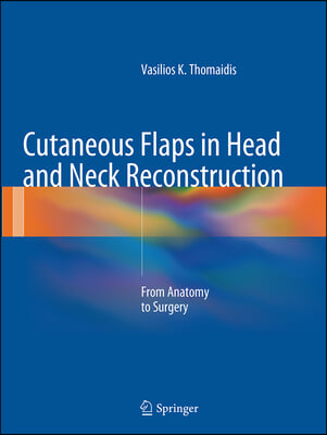 Cutaneous Flaps in Head and Neck Reconstruction: From Anatomy to Surgery