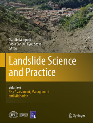 Landslide Science and Practice: Volume 6: Risk Assessment, Management and Mitigation