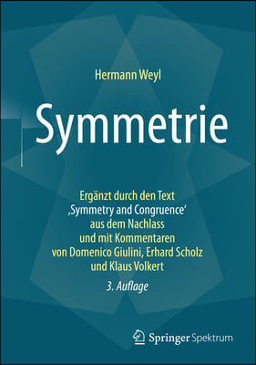 Symmetrie: Erganzt Durch Den Text, Symmetry and Congruence&#39; Aus Dem Nachlass Und Mit Kommentaren Von Domenico Giulini, Erhard Sch