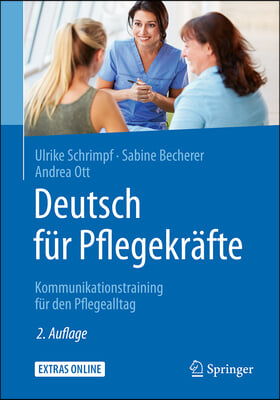 Deutsch Fur Pflegekrafte: Kommunikationstraining Fur Den Pflegealltag