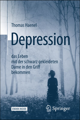 Depression - Das Leben Mit Der Schwarz Gekleideten Dame in Den Griff Bekommen