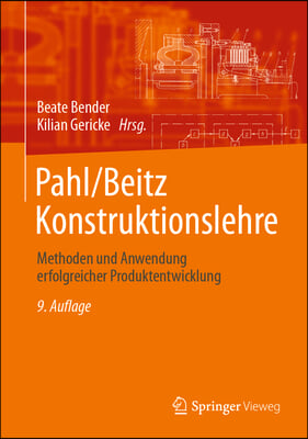 Pahl/Beitz Konstruktionslehre: Methoden Und Anwendung Erfolgreicher Produktentwicklung
