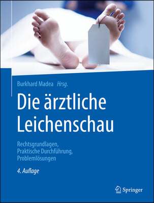 Die ?rztliche Leichenschau: Rechtsgrundlagen, Praktische Durchf?hrung, Probleml?sungen