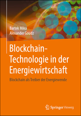 Blockchain-Technologie in Der Energiewirtschaft: Blockchain ALS Treiber Der Energiewende