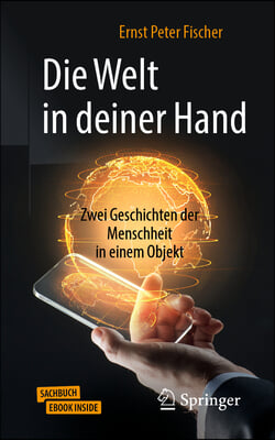 Die Welt in Deiner Hand: Zwei Geschichten Der Menschheit in Einem Objekt