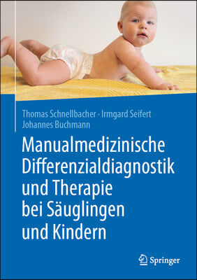 Manualmedizinische Differenzialdiagnostik Und Therapie Bei Sauglingen Und Kindern