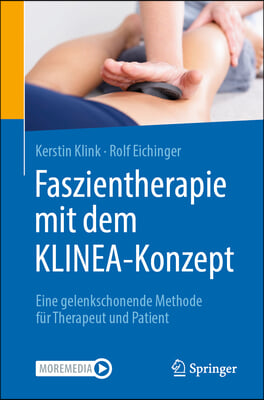 Faszientherapie Mit Dem Klinea-Konzept: Eine Gelenkschonende Methode Fur Therapeut Und Patient