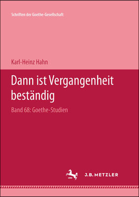 Dann Ist Vergangenheit Bestandig: Goethe Studien